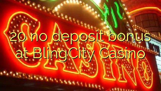Wala'y deposit bonus ang 20 sa BlingCity Casino