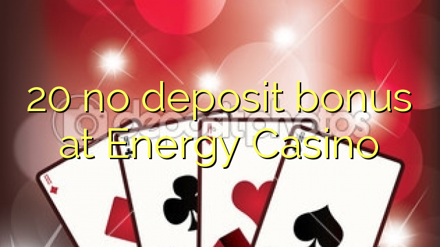 20 no deposit bonus at Energy Casino