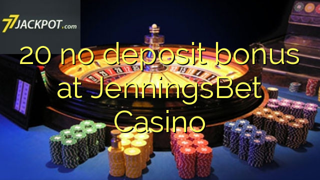 20 no deposit bonus at JenningsBet Casino