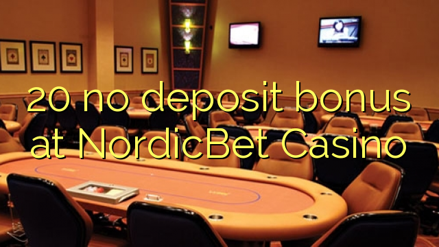20 no deposit bonus at NordicBet Casino