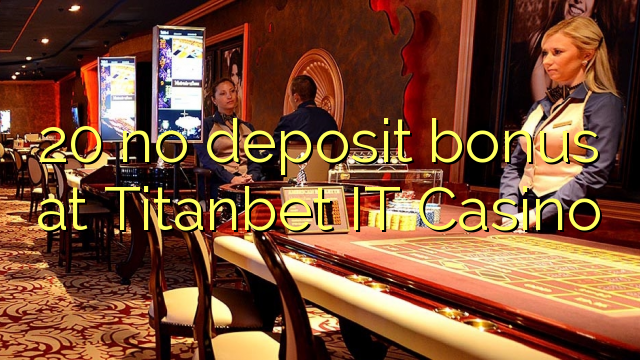 I-20 ayikho ibhonasi ye-deposit ku-Titanbet IT Casino