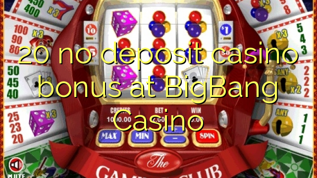 20 no deposit casino bonus at BigBang Casino