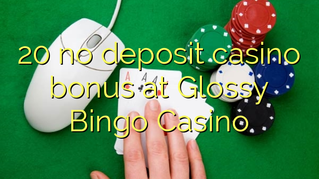 Жылтыр Бинго казино 20 жоқ депозиттік казино бонус