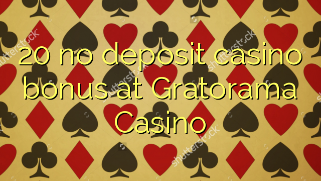 20 no deposit casino bonus at Gratorama Casino