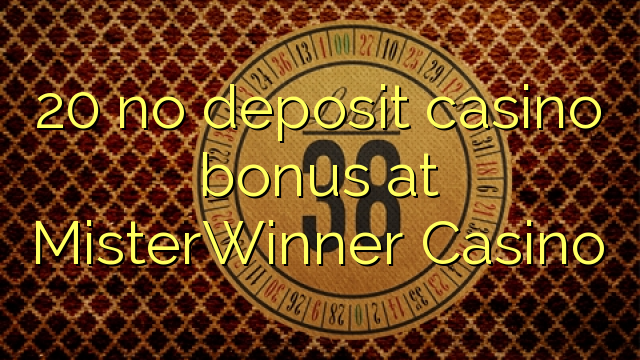 20 no deposit casino bonus at MisterWinner Casino