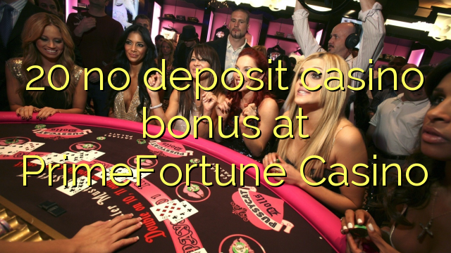 20 no deposit casino bonus at PrimeFortune Casino