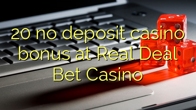 20 no deposit casino bonus at Real Deal Bet Casino