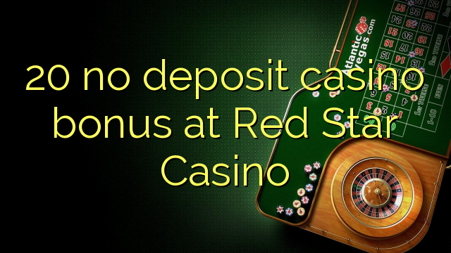 20 no deposit casino bonus at Red Star Casino