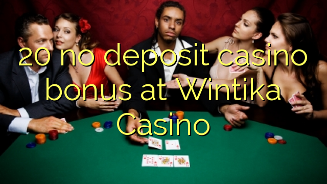 20 no deposit casino bonus at Wintika Casino