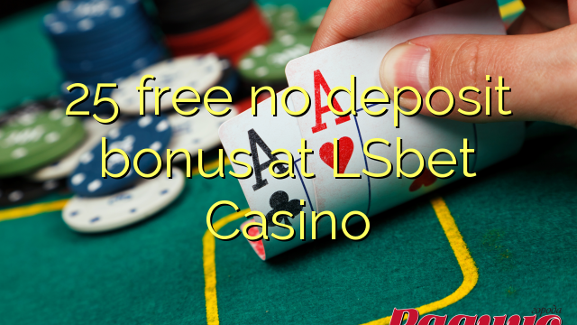 25 free no deposit bonus at LSbet Casino