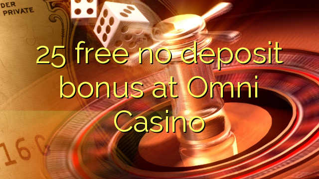 25 free no deposit bonus at Omni Casino