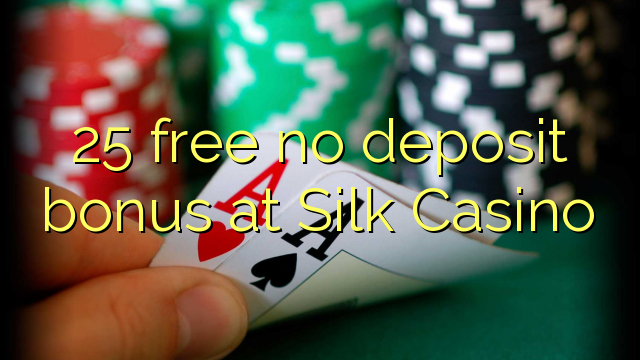 25 free no deposit bonus at Silk Casino