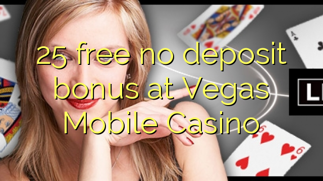 25 bez bonusa za depozit kod Vegas Mobile Casino