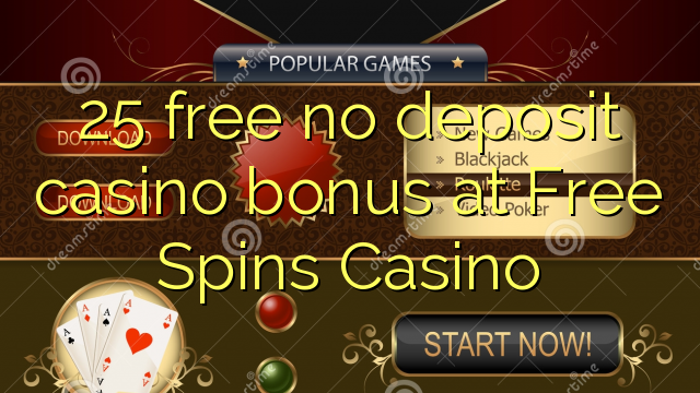 25 free no deposit casino bonus at Free Spins Casino