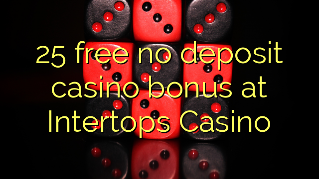 25 free no deposit casino bonus at Intertops Casino