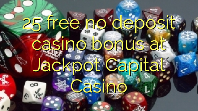25 free no deposit casino bonus at Jackpot Capital Casino