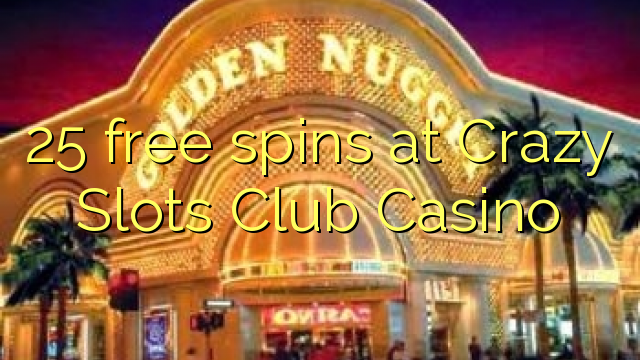 25 xira gratuitamente no Crazy Slots Club Casino