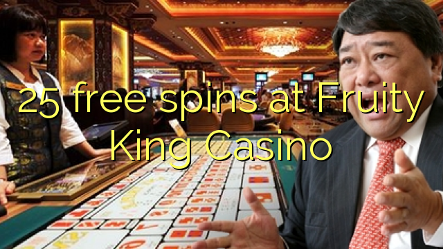 25 безплатни завъртания в казино Fruity King