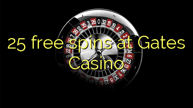25 free spins at Gates Casino