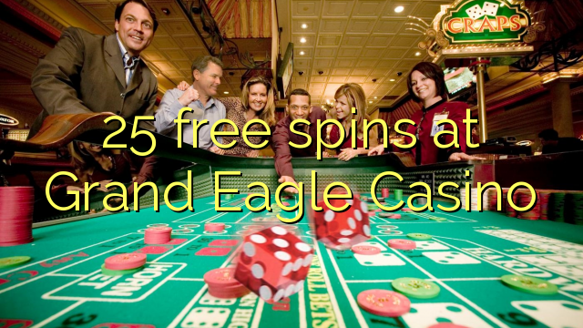 25 free spins at Grand Eagle Casino
