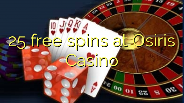 25 spins senza à Osiris Casino