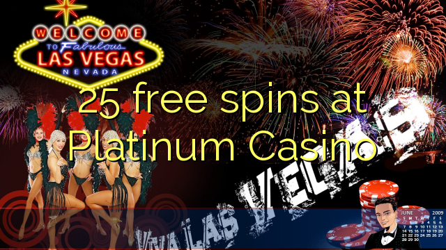 Giros gratis de 25 en Platinum Casino