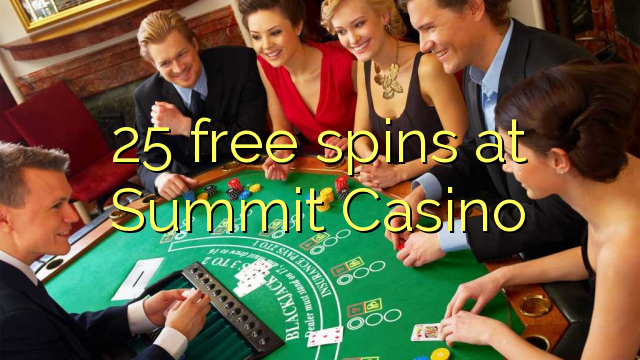 25 free spins at Summit Casino