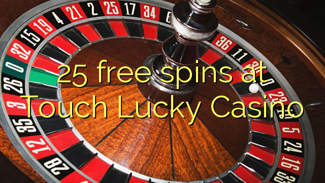 25 frije spins by Touch Lucky Casino