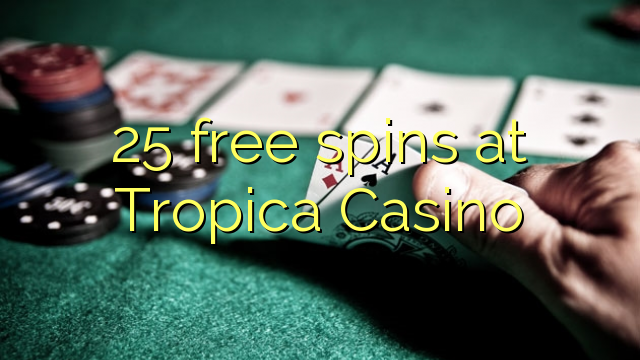 25 gratis spinnekoppe by Tropica Casino