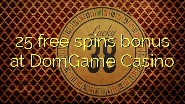 25 free spins bonus at DomGame Casino