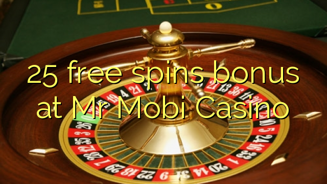 25 free spins bonus sa Mr Mobi Casino