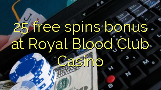皇家血液俱乐部赌场的25免费旋转奖金