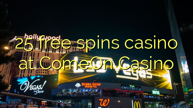 25 miễn phí sòng bạc tại ComeOn Casino