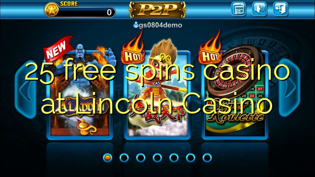 25 free spins casino at Lincoln Casino