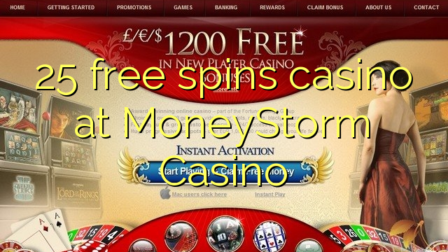 25 free spins casino at MoneyStorm Casino