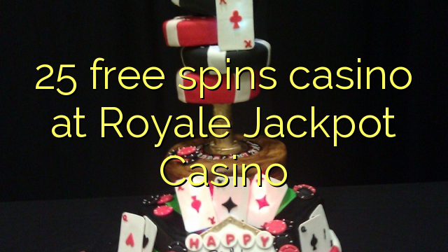 25 bébas spins kasino di Royale Jackpot Kasino