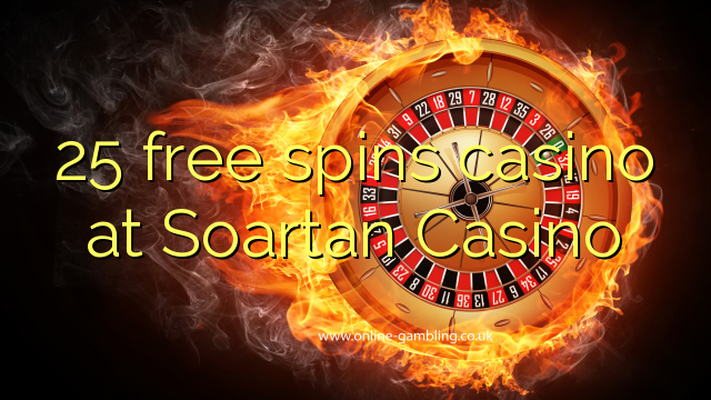 25 უფასო ტრიალებს კაზინო Soartan Casino