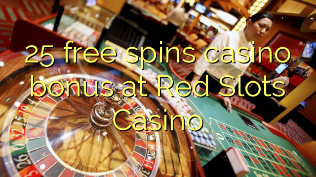 25 free spins casino bonus at Red Slots Casino