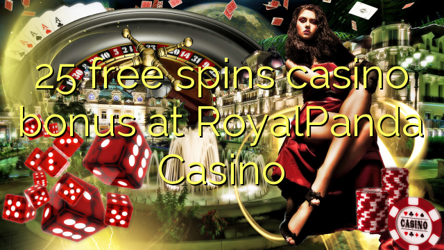 25 free spins casino bonus at RoyalPanda Casino