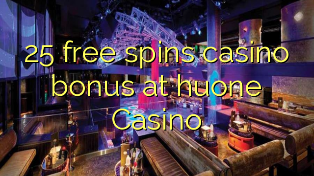 25 senza spins Bonus Casinò à huone Casino