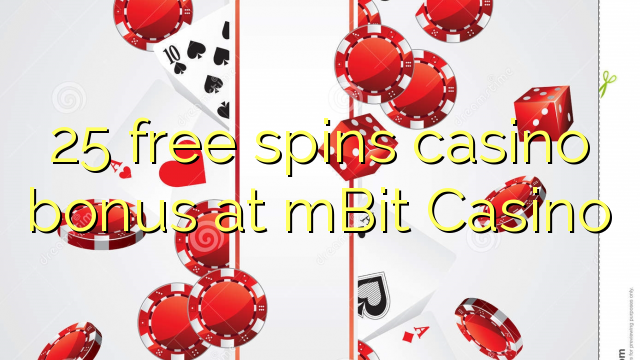 25 free spins casino bonus at mBit Casino