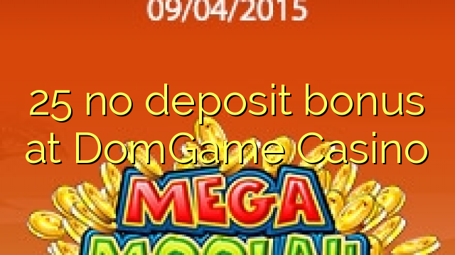 25 no deposit bonus at DomGame Casino