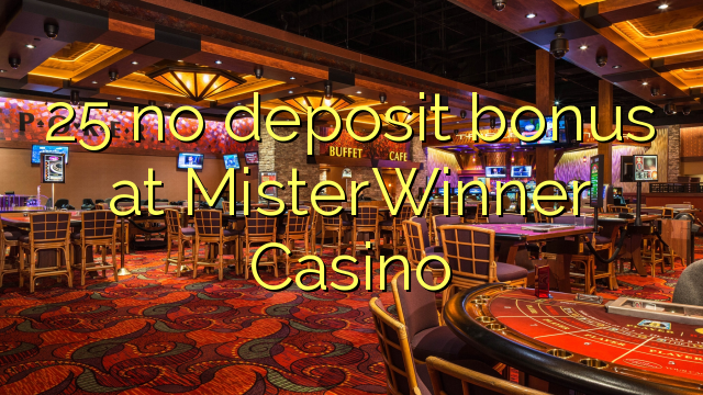 25 no deposit bonus at MisterWinner Casino