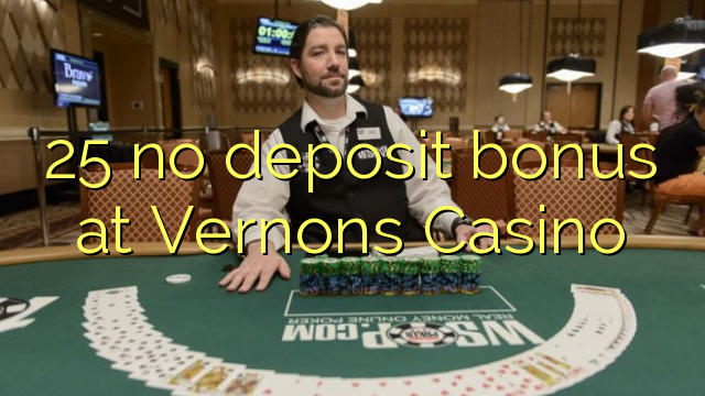 25 no deposit bonus at Vernons Casino