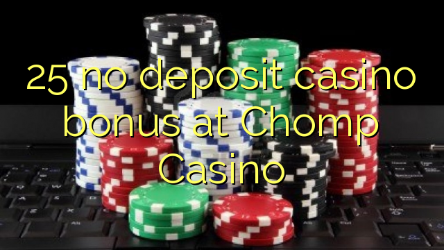 25 no deposit casino bonus at Chomp Casino