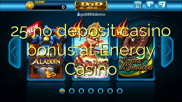 25 nav noguldījums kazino bonuss Energy Casino