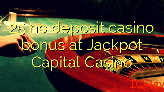 25 palibe bonasi ya bonasi ku Jackpot Capital Casino