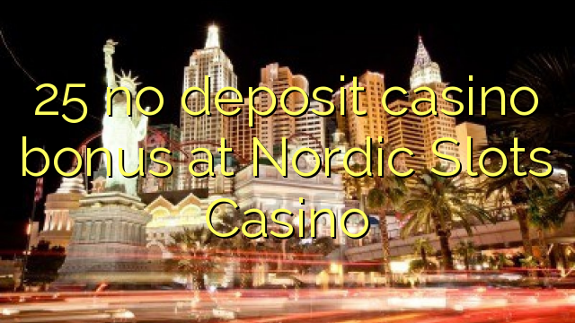 25 no deposit casino bonus at Nordic Slots Casino