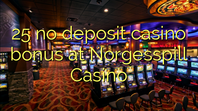 25 no deposit casino bonus at Norgesspill Casino