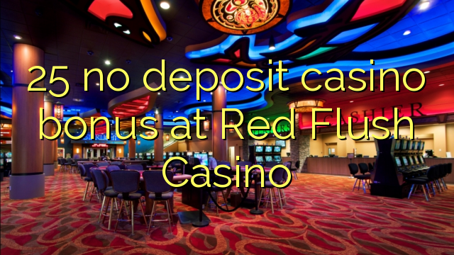 25 no deposit casino bonus at Red Flush Casino